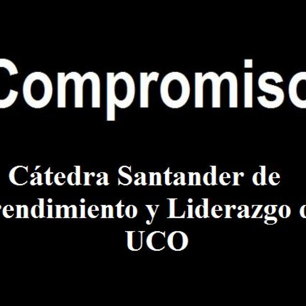 Compromiso Cátedra Santander de Emprendimiento y Liderazgo de la UCO